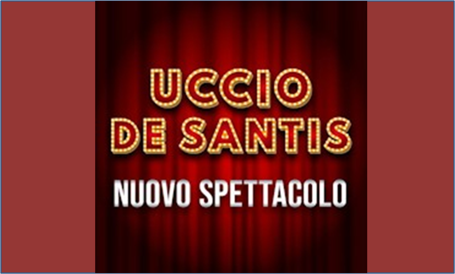 Uccio De Santis | Nuovo Spettacolo - BO